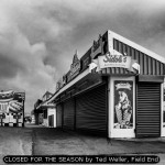 CLOSED FOR THE SEASON by Ted Weller, Field End